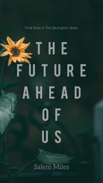 The Future Ahead Of Us (The Devington Series, #3) (eBook, ePUB) The Future Ahead Of Us (The Devington Series, #3) (eBook, ePUB)