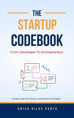 The Startup Codebook: From Developer To Entrepreneur (eBook, ePUB) - Panta, Anish Bilas