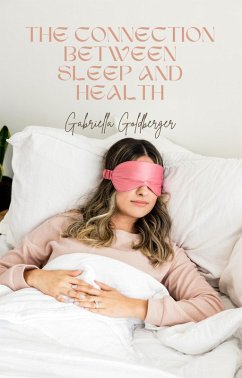 The Connection Between Sleep and Health (eBook, ePUB) - Goldberger, Gabriella