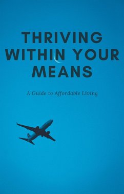 Thriving Within Your Means: A Guide to Affordable Living (eBook, ePUB) - Thompson, Alex