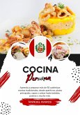 Cocina Peruana: Aprenda a Preparar +50 Auténticas Recetas Tradicionales, desde Entradas, Platos Principales, Sopas, Salsas hasta Bebidas, Postres y más (Sabores del Mundo: Un Viaje Culinario) (eBook, ePUB)