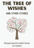 The Tree of Wishes and Other Stories: Bilingual Spanish-English Stories for Children (eBook, ePUB)