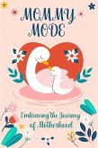 Mommy Mode: Embracing the Journey of Motherhood (eBook, ePUB)