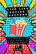Live Like Eating Popcorn : The Secret... - Bild 1
