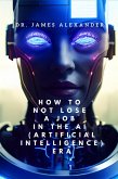 How To Not Lose A Job In The AI Era (eBook, ePUB)