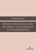 «Révolution socialiste» en Chine : gouvernance et discordances (eBook, PDF) «Révolution socialiste» en Chine : gouvernance et discordances (eBook, PDF)