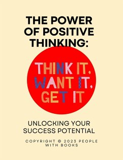 The Power of Positive Thinking: Unlocking Your Success Potential (eBook, ePUB) - Books, People With