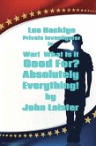 Lee Hacklyn Private Investigator in War! What Is It Good For? Absolutely Everything! (eBook, ePUB) Lee Hacklyn Private Investigator in War! What Is It Good For? Absolutely Everything! (eBook, ePUB)