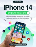 iPhone 14 Guide for Seniors: Unlocking Seamless Simplicity for the Golden Generation with Step-by-Step Screenshots (eBook, ePUB)