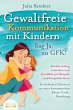 GEWALTFREIE KOMMUNIKATION MIT KINDERN -... - Bild 1