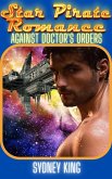 Star Pirate Romance: Against Doctor's Orders: A Steamy Space Romance Novella (eBook, ePUB)
