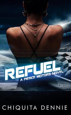 Refuel:A One Night Stand Bad Boy Romance (Pierce Motors, #1) (eBook, ePUB) - Dennie, Chiquita