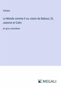 Le Monde comme il va, vision de Babouc; Et, Jeannot et Colin - Voltaire