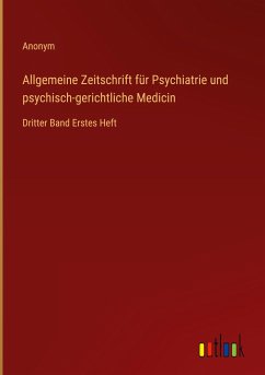 Allgemeine Zeitschrift für Psychiatrie und psychisch-gerichtliche Medicin - Anonym