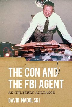 The Con and the FBI Agent - Nadolski, David