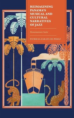 Reimagining Panama's Musical and Cultural Narratives of Jazz - Zarate de Perez, Patricia