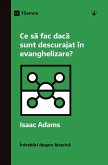Ce s¿ fac dac¿ sunt descurajat în evanghelizare? (What If I'm Discouraged in My Evangelism?) (Romanian)