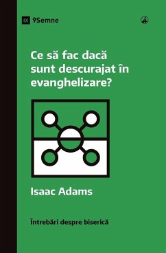 Ce s¿ fac dac¿ sunt descurajat în evanghelizare? (What If I'm Discouraged in My Evangelism?) (Romanian) - Adams, Isaac