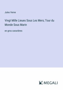 Vingt Mille Lieues Sous Les Mers; Tour du Monde Sous Marin - Verne, Jules