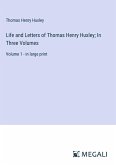 Life and Letters of Thomas Henry Huxley; In Three Volumes