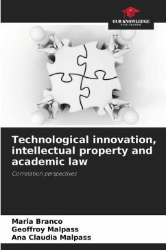 Technological innovation, intellectual property and academic law - Branco, Maria;Malpass, Geoffroy;Malpass, Ana Claudia