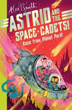 Astrid and the Space Cadets: Race from Planet Peril! - Smith, Alex T.