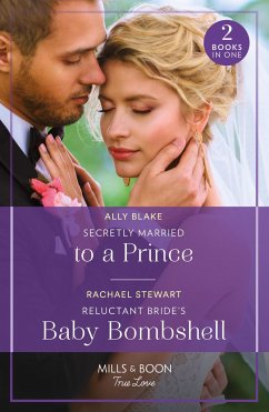 Secretly Married To A Prince / Reluctant Bride's Baby Bombshell - Blake, Ally; Stewart, Rachael