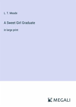 A Sweet Girl Graduate - Meade, L. T.