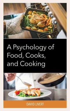A Psychology of Food, Cooks, and Cooking - Livert, David