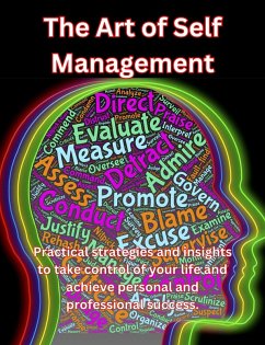 The Art of Self Management. Practical Strategies and Insights to Take Control of Your Life and Achieve Personal and Professional Success. (eBook, ePUB) - Books, People With