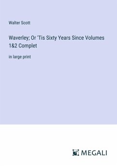 Waverley; Or 'Tis Sixty Years Since Volumes 1&2 Complet - Scott, Walter