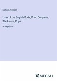 Lives of the English Poets; Prior, Congreve, Blackmore, Pope