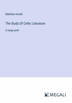 The Study Of Celtic Literature - Arnold, Matthew