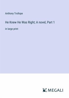 He Knew He Was Right; A novel, Part 1 - Trollope, Anthony