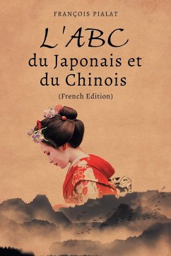 L'ABC du Japonais et du Chinois (French Edition) - Pialat, François