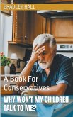 Why Won't My Children Talk to Me? A Book For Conservatives