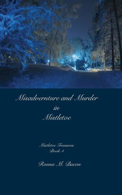 Misadventure and Murder in Mistletoe - Bacon, Ronna M.