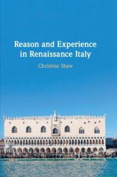 Reason and Experience in Renaissance Italy - Shaw, Christine