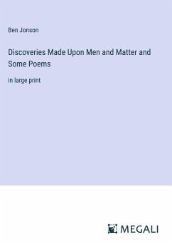 Discoveries Made Upon Men and Matter and Some Poems - Jonson, Ben