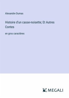 Histoire d'un casse-noisette; Et Autres Contes - Dumas, Alexandre
