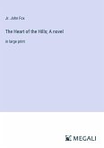 The Heart of the Hills; A novel