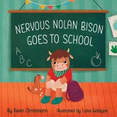 Nervous Nolan Bison Goes to School Nervous Nolan Bison Goes to School