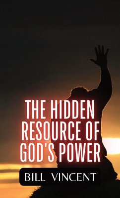 The Hidden Resource of God's Power - Vincent, Bill