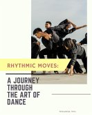 Rhythmic Moves: A Journey Through the Art of Dance (eBook, ePUB)