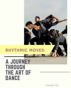 Cover Rhythmic Moves: A Journey Through the Art of Dance (eBook, ePUB)