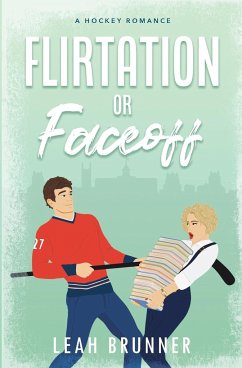 Flirtation or Faceoff - Brunner, Leah