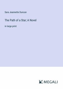 The Path of a Star; A Novel - Duncan, Sara Jeannette