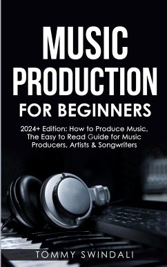 Music Production For Beginners   2024+ Edition - Swindali, Tommy