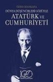 Atatürk ve Cumhuriyeti - Dünya Düsünürleri Gözüyle