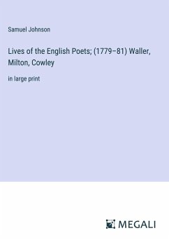 Lives of the English Poets; (1779¿81) Waller, Milton, Cowley - Johnson, Samuel